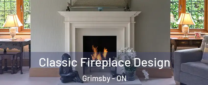  Classic Fireplace Design Grimsby - ON