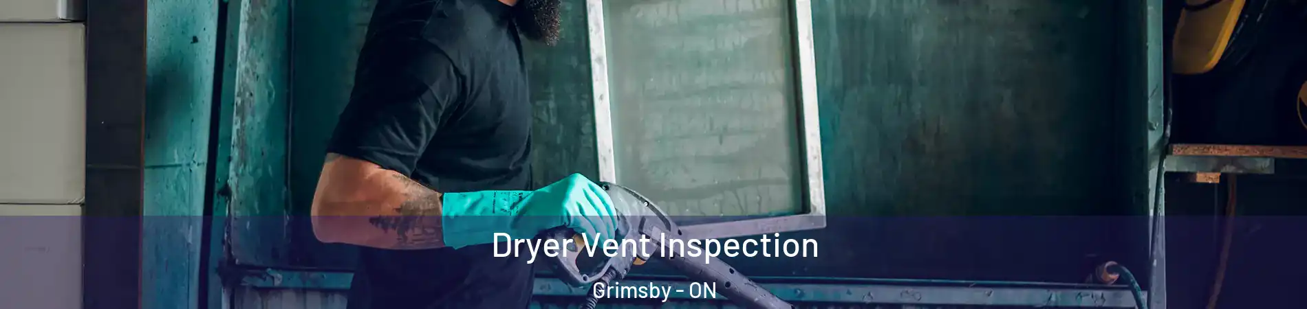 Dryer Vent Inspection Grimsby - ON