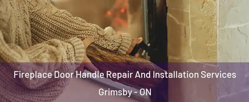  Fireplace Door Handle Repair And Installation Services Grimsby - ON