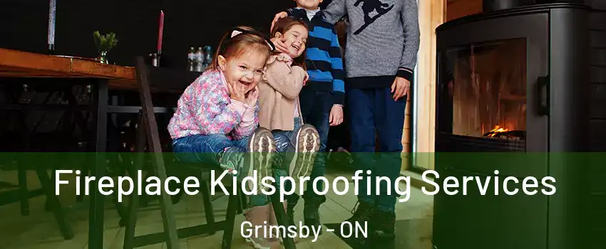  Fireplace Kidsproofing Services Grimsby - ON