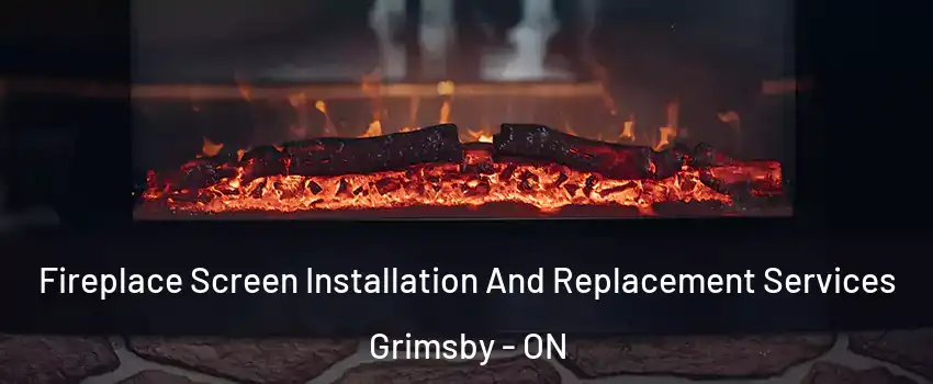  Fireplace Screen Installation And Replacement Services Grimsby - ON