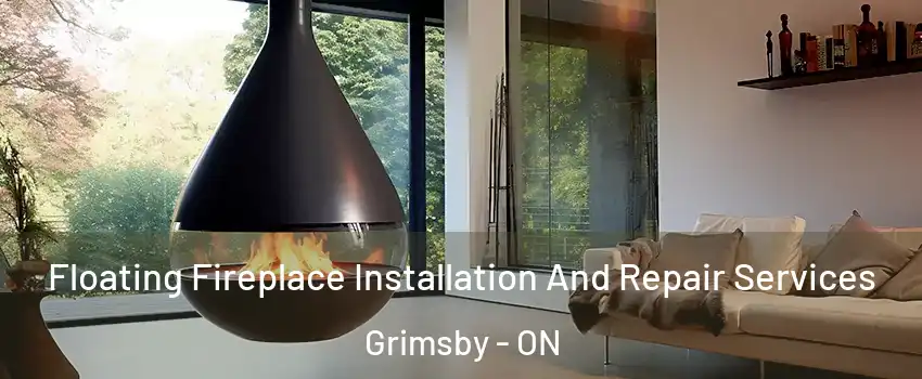 Floating Fireplace Installation And Repair Services Grimsby - ON
