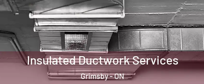  Insulated Ductwork Services Grimsby - ON