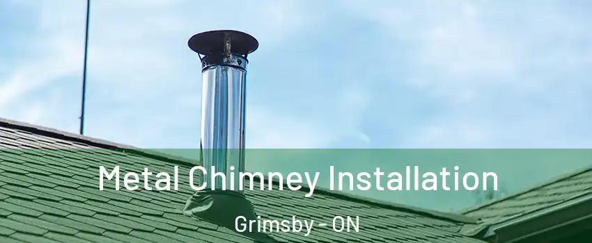  Metal Chimney Installation Grimsby - ON