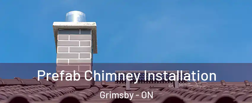  Prefab Chimney Installation Grimsby - ON