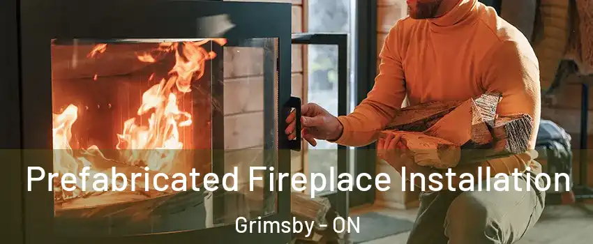  Prefabricated Fireplace Installation Grimsby - ON