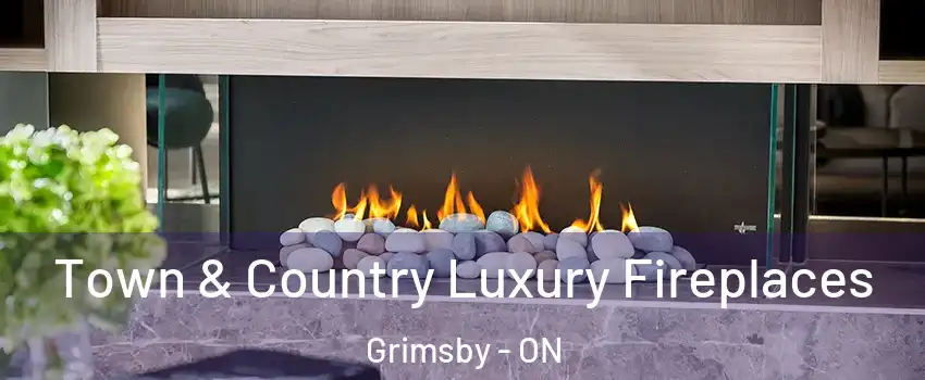  Town & Country Luxury Fireplaces Grimsby - ON